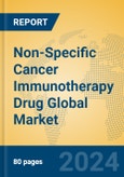 Non-Specific Cancer Immunotherapy Drug Global Market Insights 2024, Analysis and Forecast to 2029, by Manufacturers, Regions, Technology, Application, Product Type- Product Image