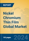 Nickel Chromium Thin Film Global Market Insights 2024, Analysis and Forecast to 2029, by Manufacturers, Regions, Technology- Product Image