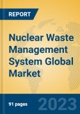 Nuclear Waste Management System Global Market Insights 2023, Analysis and Forecast to 2028, by Manufacturers, Regions, Technology, Application, Product Type- Product Image
