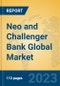 Neo and Challenger Bank Global Market Insights 2023, Analysis and Forecast to 2028, by Market Participants, Regions, Technology, Application, Product Type - Product Image