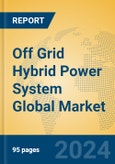 Off Grid Hybrid Power System Global Market Insights 2024, Analysis and Forecast to 2029, by Manufacturers, Regions, Technology, Application, Product Type- Product Image
