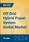 Off Grid Hybrid Power System Global Market Insights 2024, Analysis and Forecast to 2029, by Manufacturers, Regions, Technology, Application, Product Type - Product Image