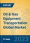 Oil & Gas Equipment Transportation Global Market Insights 2023, Analysis and Forecast to 2028, by Market Participants, Regions, Technology, Application, Product Type - Product Thumbnail Image