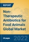Non-Therapeutic Antibiotics for Food Animals Global Market Insights 2022, Analysis and Forecast to 2027, by Manufacturers, Regions, Technology, Application - Product Thumbnail Image