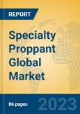 Specialty Proppant Global Market Insights 2023, Analysis and Forecast to 2028, by Manufacturers, Regions, Technology, Application, Product Type- Product Image