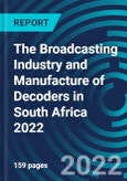 The Broadcasting Industry and Manufacture of Decoders in South Africa 2022- Product Image
