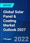 Global Solar Panel & Coating Market Outlook 2027 - Product Thumbnail Image
