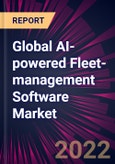 Global AI-powered Fleet-management Software Market 2022-2026- Product Image