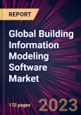 Global Building Information Modeling Software Market 2023-2027- Product Image