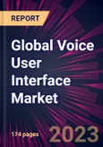 Global Voice User Interface Market 2024-2028- Product Image