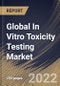 Global In Vitro Toxicity Testing Market Size, Share & Industry Trends Analysis Report By Type (Absorption, Toxic Substances, and Dose), By Technology, By End User, By Regional Outlook and Forecast, 2022-2028 - Product Thumbnail Image