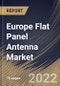 Europe Flat Panel Antenna Market Size, Share & Industry Trends Analysis Report By Type (Electronically steered and Mechanically steered), By Frequency, By Application, By Country and Growth Forecast, 2022-2028 - Product Thumbnail Image