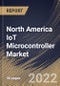 North America IoT Microcontroller Market Size, Share & Industry Trends Analysis Report By Type (32-bit, 16-bit, and 8-bit), By Application, By Country and Growth Forecast, 2022-2028 - Product Thumbnail Image