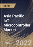 Asia Pacific IoT Microcontroller Market Size, Share & Industry Trends Analysis Report By Type (32-bit, 16-bit, and 8-bit), By Application, By Country and Growth Forecast, 2022-2028- Product Image