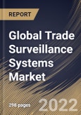Global Trade Surveillance Systems Market Size, Share & Industry Trends Analysis Report By Deployment Mode, By Organization Size, By Vertical, By Component, By Solutions Type, By Regional Outlook and Forecast, 2022 - 2028- Product Image