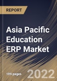 Asia Pacific Education ERP Market Size, Share & Industry Trends Analysis Report By Component, By Application, By Deployment Model, By End User (Higher Education and K-12), By Country and Growth Forecast, 2022-2028- Product Image
