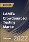 LAMEA Crowdsourced Testing Market Size, Share & Industry Trends Analysis Report By Enterprise Size, By Vertical, By Deployment Type, By Testing Type, By Platform, By Country and Growth Forecast, 2022-2028 - Product Thumbnail Image