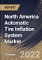 North America Automatic Tire Inflation System Market Size, Share & Industry Trends Analysis Report By Sales Channel, By Vehicle Type, By Type, By Component, By Country and Growth Forecast, 2022-2028 - Product Thumbnail Image