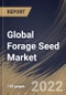 Global Forage Seed Market Size, Share & Industry Trends Analysis Report By Species (Legumes and Grasses), By Product, By Livestock (Poultry, and Cattle), By Regional Outlook and Forecast, 2022-2028 - Product Thumbnail Image