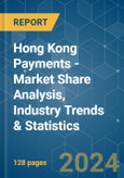 Hong Kong Payments - Market Share Analysis, Industry Trends & Statistics, Growth Forecasts 2019 - 2029- Product Image