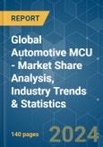 Global Automotive MCU - Market Share Analysis, Industry Trends & Statistics, Growth Forecasts 2019 - 2029- Product Image