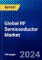 Global RF Semiconductor Market (2023-2028) by Device, Frequency Band, Material, Operating Voltage, Application, Geography, Competitive Analysis, and Impact of Covid-19 with Ansoff Analysis - Product Image
