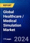 Global Healthcare / Medical Simulation Market (2023-2028) by Product & Service, End-User, Geography, Competitive Analysis, and Impact of Covid-19, Ansoff Analysis - Product Image
