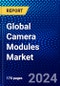 Global Camera Modules Market (2023-2028) by Component, Focus Type, Interface, Pixels, Process, Geography, Competitive Analysis, and Impact of Covid-19, Ansoff Analysis - Product Image