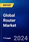 Global Router Market (2023-2028) by Types, End User, Geography, Competitive Analysis, and Impact of Covid-19, Ansoff Analysis - Product Image