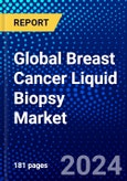 Global Breast Cancer Liquid Biopsy Market (2023-2028) by Circulating Biomarker, Product & Service, Application, End-User, Geography, Competitive Analysis, and Impact of Covid-19 with Ansoff Analysis- Product Image