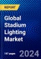 Global Stadium Lighting Market (2023-2028) by Offering, Light Source, Solution Set-Up, Installation, Geography, Competitive Analysis, and Impact of Covid-19 with Ansoff Analysis - Product Image