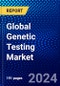 Global Genetic Testing Market (2023-2028) by Type, Technology, Applications, Geography, Competitive Analysis, and Impact of Covid-19, Ansoff Analysis - Product Image