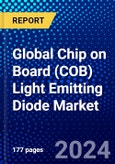 Global Chip on Board (COB) Light Emitting Diode Market (2023-2028) by Application, Geography, Competitive Analysis, and Impact of Covid-19 with Ansoff Analysis- Product Image