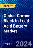 Global Carbon Black in Lead Acid Battery Market (2023-2028) by Type, Grade, Geography, Competitive Analysis, and Impact of Covid-19 with Ansoff Analysis- Product Image
