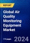 Global Air Quality Monitoring Equipment Market (2023-2028) by Sampling Method Type, Pollutant, Product, End-User, Geography, Competitive Analysis, and Impact of Covid-19, Ansoff Analysis - Product Image