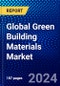 Global Green Building Materials Market (2023-2028) by Applications, Product Type, Geography, Competitive Analysis, and Impact of Covid-19, Ansoff Analysis - Product Image