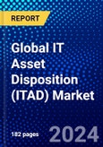 Global IT Asset Disposition (ITAD) Market (2023-2028) by Service, Asset, Organization, End User, Geography, Competitive Analysis, and Impact of Covid-19 with Ansoff Analysis- Product Image