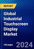 Global Industrial Touchscreen Display Market (2023-2028) by Product, Touch Technology, Application, Resolution, Size, Geography, Competitive Analysis, and Impact of Covid-19 with Ansoff Analysis- Product Image