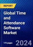 Global Time and Attendance Software Market (2023-2028) by Component, Deployment Mode, Organization Size, Industry Vertical, Geography, Competitive Analysis, and Impact of Covid-19, Ansoff Analysis- Product Image