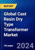 Global Cast Resin Dry Type Transformer Market (2023-2028) by Type, Cooling Type, Phase, Voltage, End Use, Geography, Competitive Analysis, and Impact of Covid-19 with Ansoff Analysis- Product Image