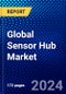 Global Sensor Hub Market (2023-2028) by Processor, End-Use Application, Geography, Competitive Analysis, and Impact of Covid-19, Ansoff Analysis - Product Thumbnail Image