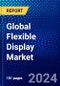 Global Flexible Display Market (2023-2028) by Type, Material, Panel Size, Application, Geography, Competitive Analysis, and Impact of Covid-19, Ansoff Analysis - Product Image