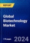 Global Biotechnology Market (2023-2028) by Technology, Application, Geography, Competitive Analysis, and Impact of Covid-19, Ansoff Analysis - Product Thumbnail Image