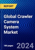 Global Crawler Camera System Market (2023-2028) by Component, Application, Vertical, Geography, Competitive Analysis, and Impact of Covid-19, Ansoff Analysis- Product Image