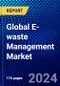 Global E-waste Management Market (2023-2028) by Type, Recycler Type, Material Recovery, Source, Geography, Competitive Analysis, and Impact of Covid-19, Ansoff Analysis - Product Image