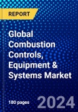 Global Combustion Controls, Equipment & Systems Market (2023-2028) by Products, Application, Geography, Competitive Analysis, and Impact of Covid-19, Ansoff Analysis- Product Image