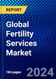 Global Fertility Services Market (2023-2028) by Procedure, Service, End User, Geography, Competitive Analysis, and Impact of Covid-19, Ansoff Analysis- Product Image