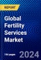 Global Fertility Services Market (2023-2028) by Procedure, Service, End User, Geography, Competitive Analysis, and Impact of Covid-19, Ansoff Analysis - Product Image