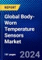 Global Body-Worn Temperature Sensors Market (2023-2028) by Patient's Demography, Care Setting, Application, Geography, Competitive Analysis, and Impact of Covid-19 with Ansoff Analysis - Product Image