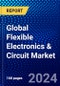 Global Flexible Electronics & Circuit Market (2023-2028) by Application, Vertical, Geography, Competitive Analysis, and Impact of Covid-19, Ansoff Analysis - Product Image